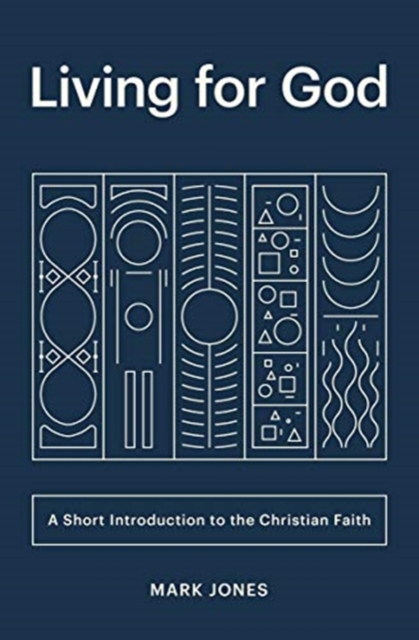 Living for God : A Short Introduction to the Christian Faith, Paperback / softback Book