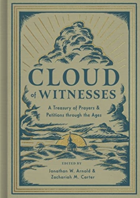 Cloud of Witnesses : A Treasury of Prayers and Petitions through the Ages, Hardback Book