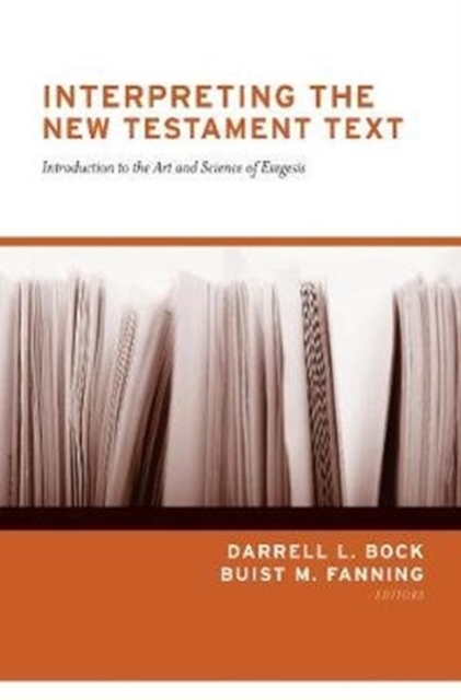 Interpreting the New Testament Text : Introduction to the Art and Science of Exegesis (Redesign), Paperback / softback Book