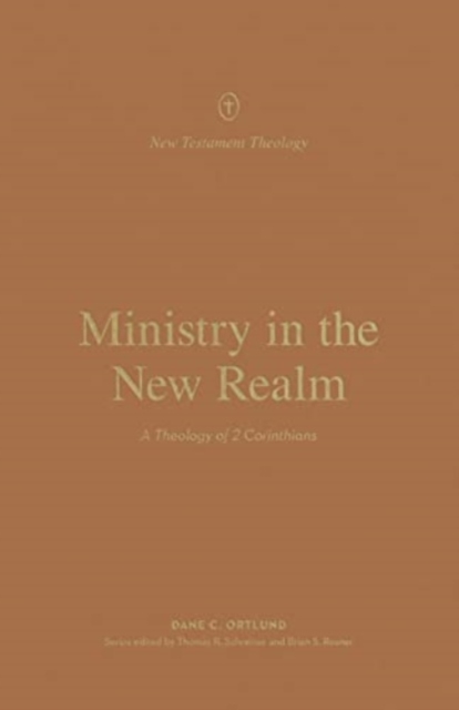 Ministry in the New Realm : A Theology of 2 Corinthians, Paperback / softback Book