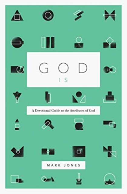God Is : A Devotional Guide to the Attributes of God, Paperback / softback Book