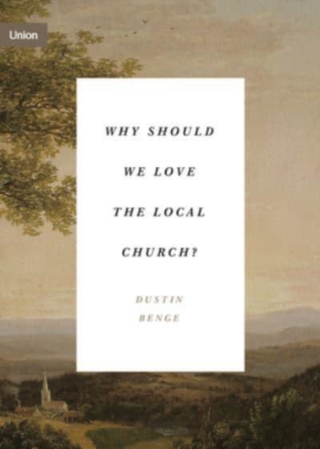 Why Should We Love the Local Church?, Paperback / softback Book