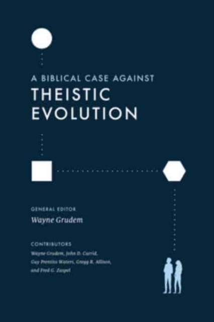 A Biblical Case against Theistic Evolution, Paperback / softback Book