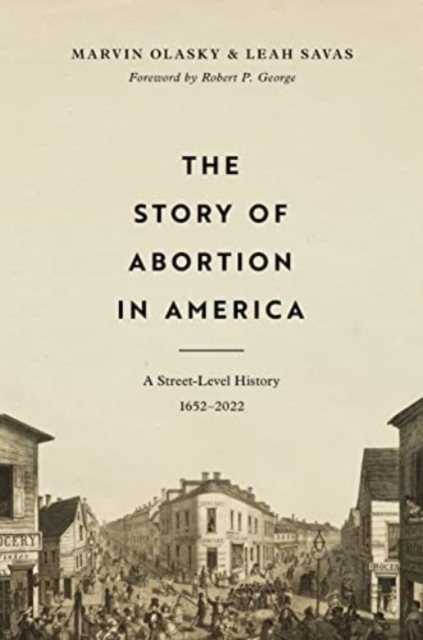 The Story of Abortion in America : A Street-Level History, 1652-2022, Hardback Book