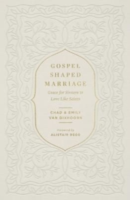 Gospel-Shaped Marriage : Grace for Sinners to Love Like Saints, Paperback / softback Book