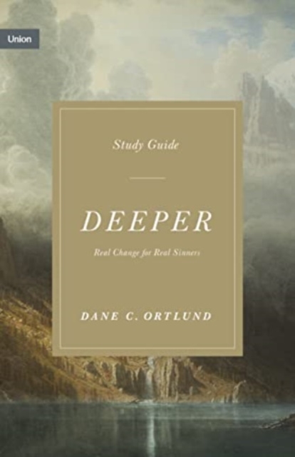 Deeper Study Guide : Real Change for Real Sinners, Paperback / softback Book