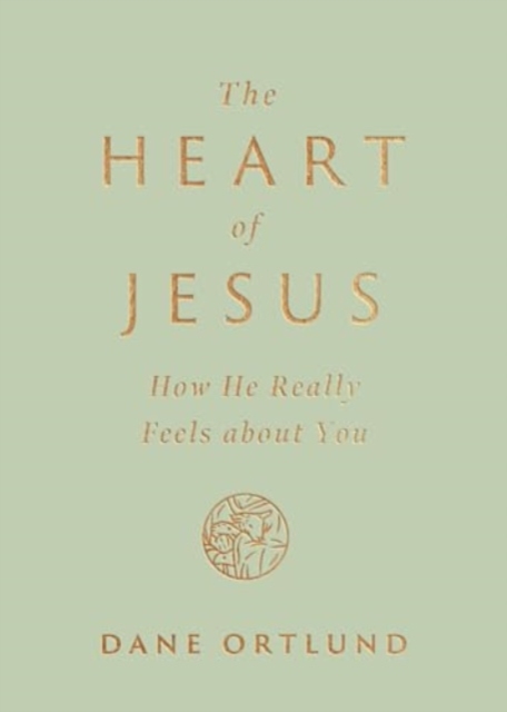 The Heart of Jesus : How He Really Feels about You, Paperback / softback Book