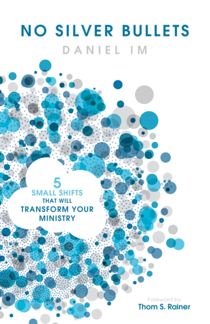 No Silver Bullets : Five Small Shifts that will Transform Your Ministry, EPUB eBook