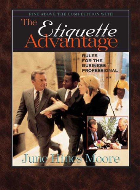 The Etiquette Advantage : Rules for the Business Professional, EPUB eBook