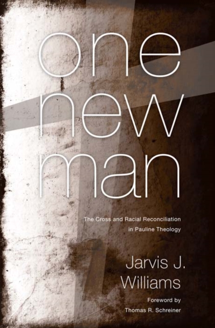 One New Man : The Cross and Racial Reconciliation in Pauline Theology, EPUB eBook