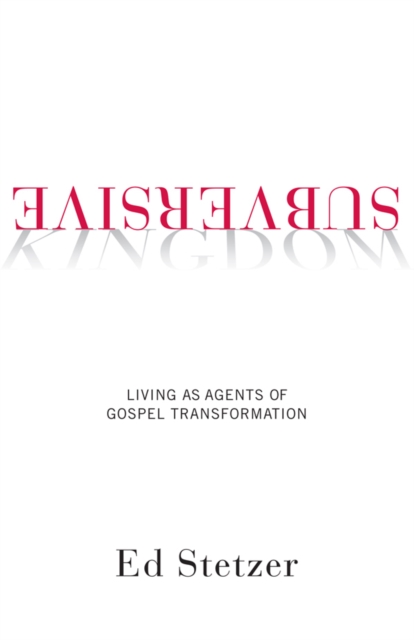 Subversive Kingdom : Living as Agents of Gospel Transformation, EPUB eBook