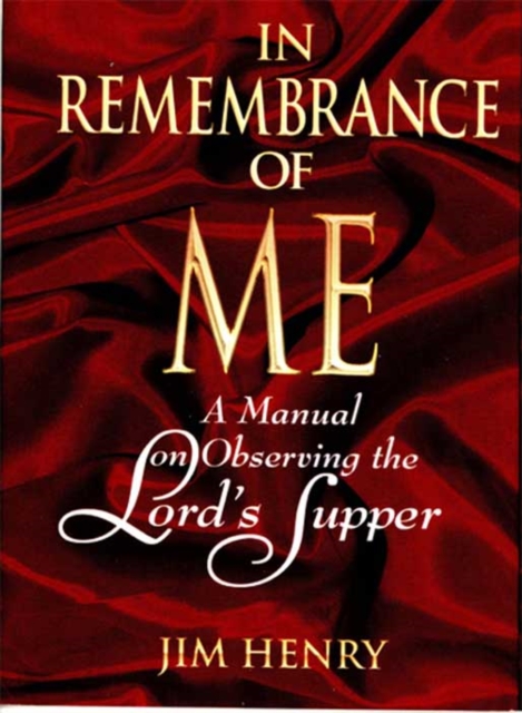 In Remembrance of Me : A Manual on Observing the Lord's Supper, EPUB eBook