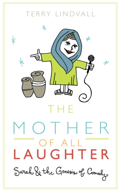 The Mother of All Laughter : Sarah and the Genesis of Comedy, EPUB eBook