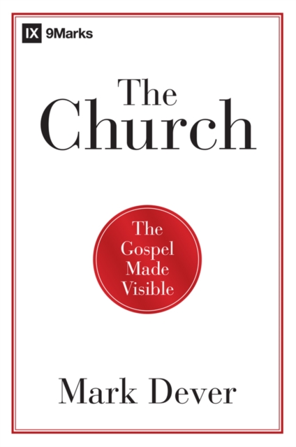 The Church : The Gospel Made Visible, EPUB eBook