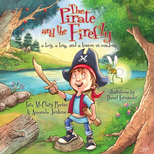 The Pirate and the Firefly : A Boy, a Bug, and a Lesson in Wisdom, EPUB eBook