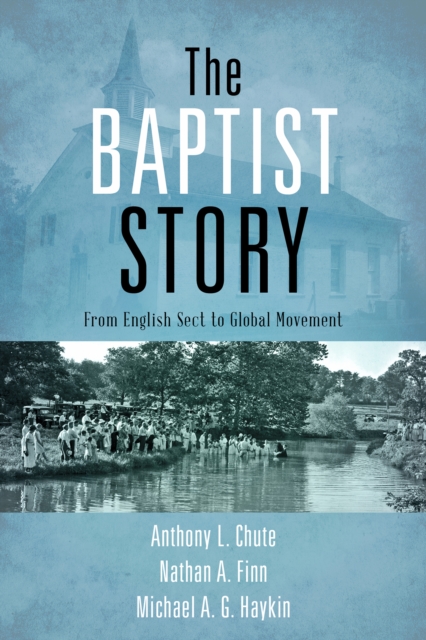 The Baptist Story : From English Sect to Global Movement, EPUB eBook