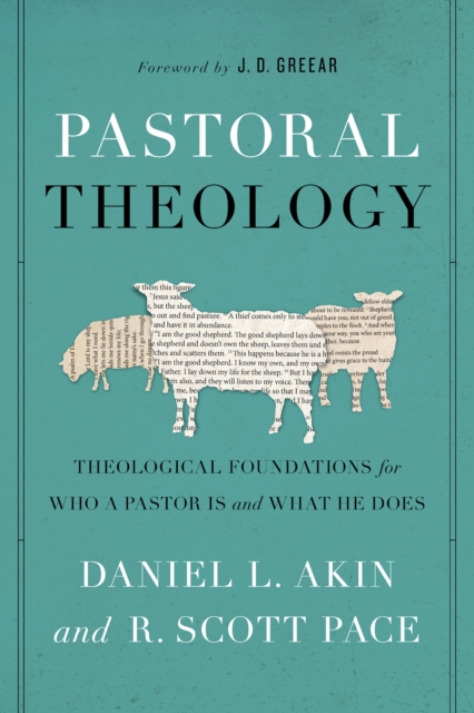 Pastoral Theology : Theological Foundations for Who a Pastor is and What He Does, EPUB eBook