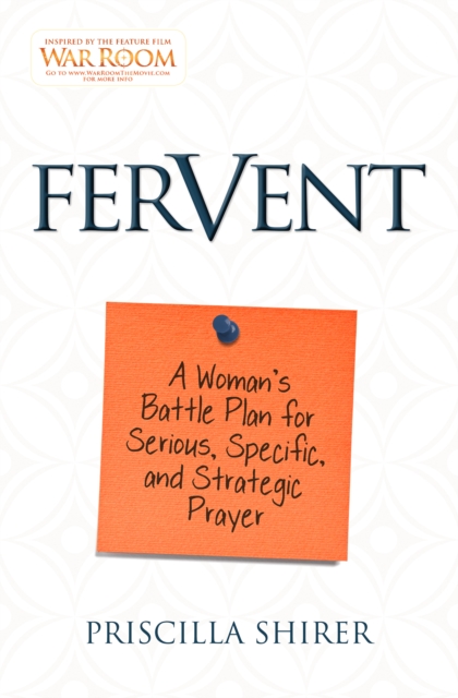 Fervent : A Woman's Battle Plan to Serious, Specific, and Strategic Prayer, EPUB eBook
