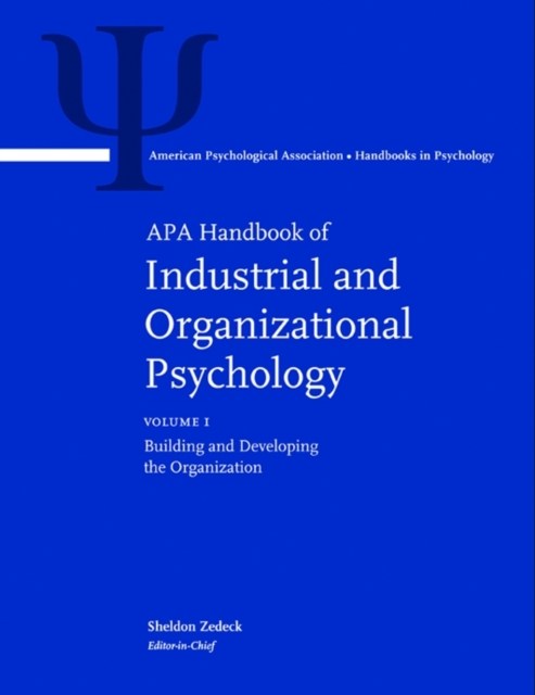 APA Handbook of Industrial and Organizational Psychology : Volume 1: Building and Developing the Organization Volume 2: Selecting and Developing Members for the Organization Volume 3: Maintaining, Exp, Multiple-component retail product Book