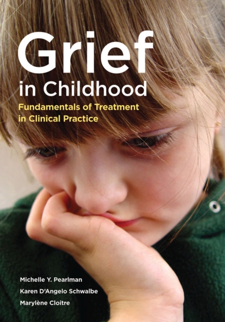 Grief in Childhood : Fundamentals of Treatment in Clinical Practice, Hardback Book
