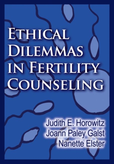 Ethical Dilemmas in Fertility Counseling, Hardback Book