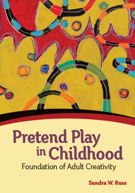 Pretend Play in Childhood : Foundation of Adult Creativity, Hardback Book