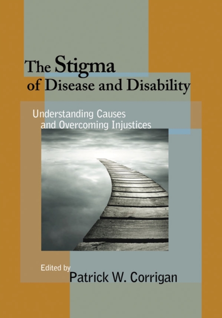The Stigma of Disease and Disability : Understanding Causes and Overcoming Injustices, Hardback Book