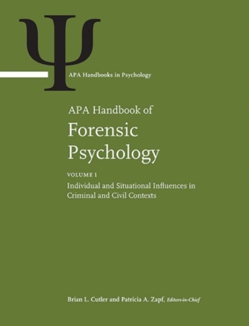 APA Handbook of Forensic Psychology : Volume 1: Individual and Situational Influences in Criminal and Civil Contexts Volume 2: Criminal Investigation, Adjudication, and Sentencing Outcomes, Hardback Book