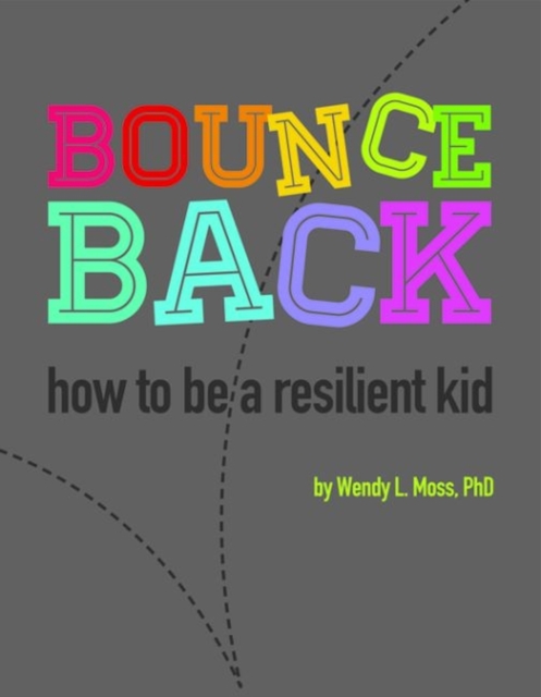 Bounce Back : How to Be a Resilient Kid, Paperback / softback Book