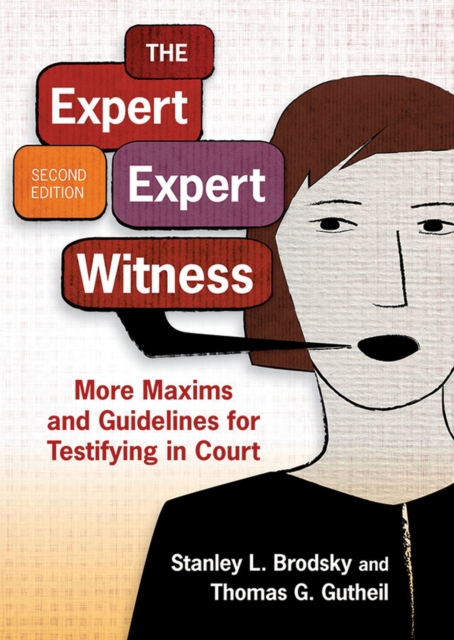 The Expert Expert Witness : More Maxims and Guidelines for Testifying in Court, Paperback / softback Book