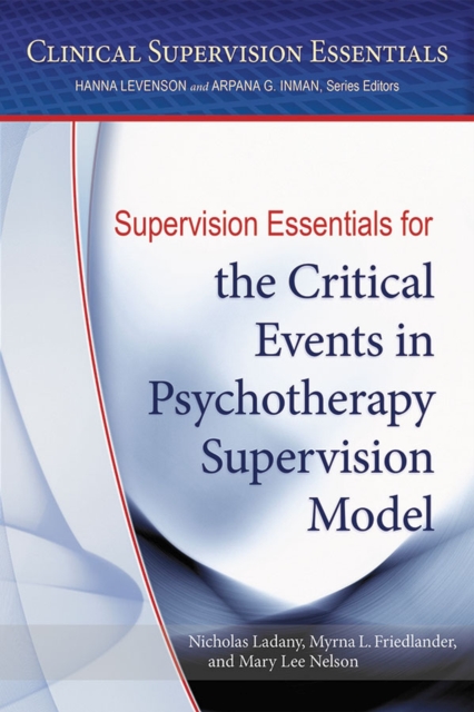 Supervision Essentials for the Critical Events in Psychotherapy Supervision Model, Paperback / softback Book