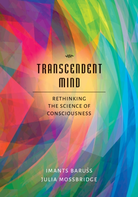 Transcendent Mind : Rethinking the Science of Consciousness, Hardback Book