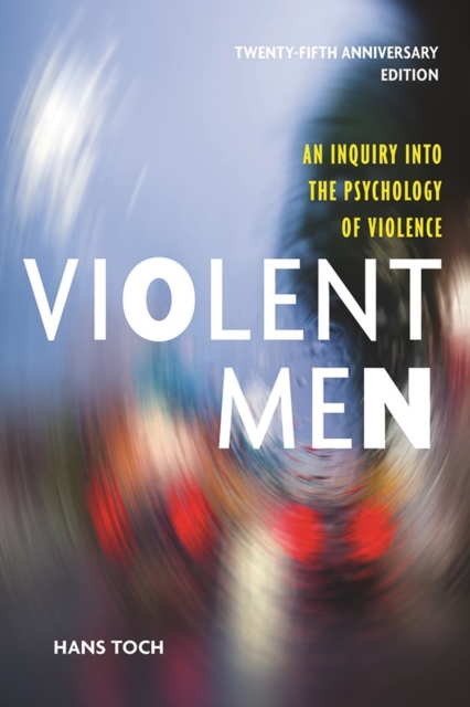 Violent Men : An Inquiry Into the Psychology of Violence, Paperback / softback Book