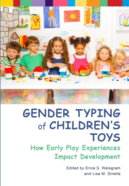 Gender Typing of Children's Toys : How Early Play Experiences Impact Development, Hardback Book