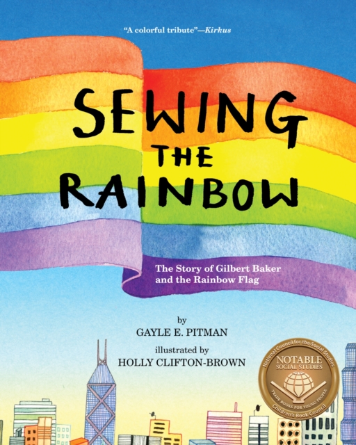 Sewing the Rainbow : A Story About Gilbert Baker, Hardback Book