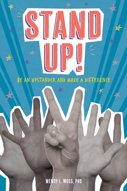 Stand Up! : Be an Upstander and Make a Difference, Hardback Book