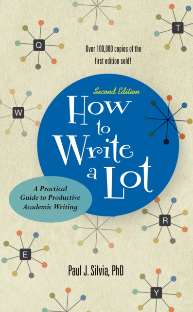 How to Write a Lot : A Practical Guide to Productive Academic Writing, Paperback / softback Book