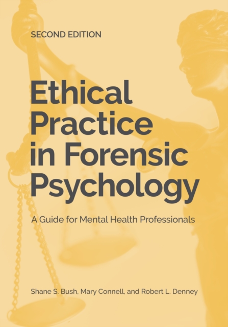 Ethical Practice in Forensic Psychology : A Guide for Mental Health Professionals, Paperback / softback Book