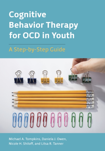 Cognitive Behavior Therapy for OCD in Youth : A Step-by-Step Guide, Paperback / softback Book