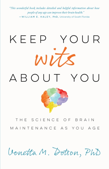 Keep Your Wits About You : The Science of Brain Maintenance as You Age, Paperback / softback Book
