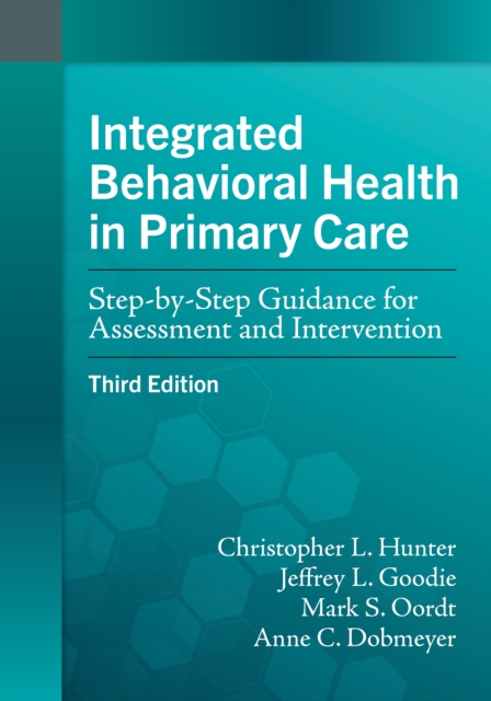 Integrated Behavioral Health in Primary Care : Step-by-Step Guidance for Assessment and Intervention, Paperback / softback Book