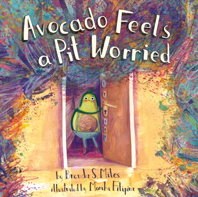 Avocado Feels a Pit Worried : A Story About Facing Your Fears, Hardback Book