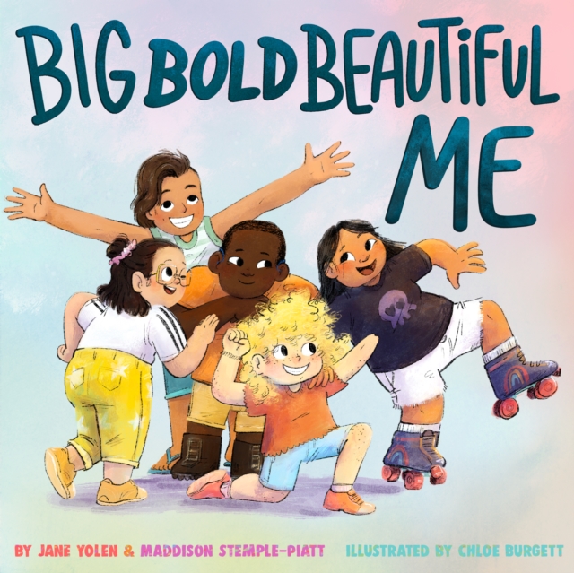 Big Bold Beautiful Me : A Story that's Loud and Proud and Celebrates You!, Hardback Book