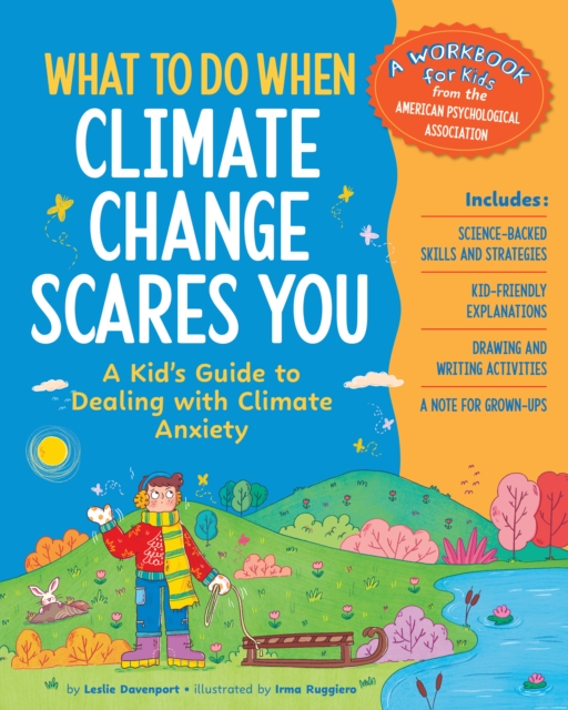 What to Do When Climate Change Scares You : A Kid's Guide to Dealing With Climate Change Stress, Paperback / softback Book