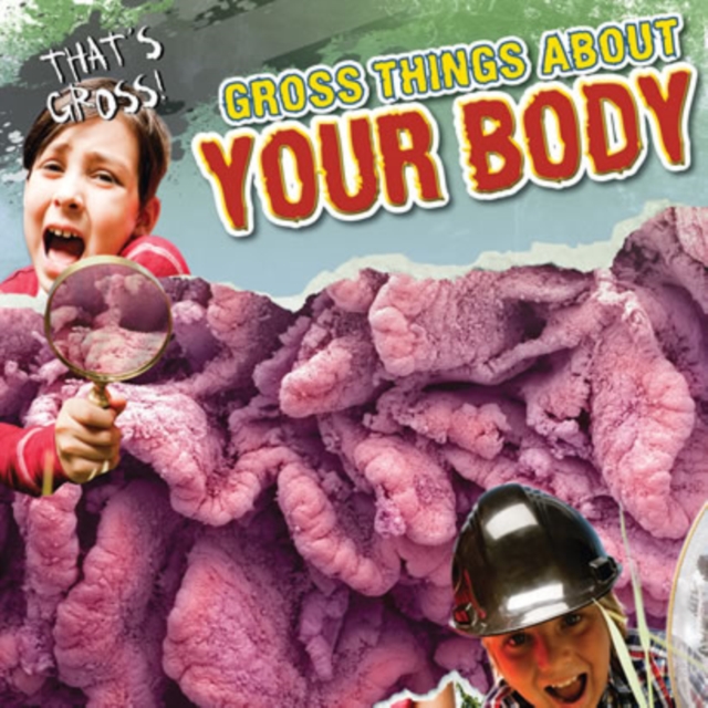 Gross Things About Your Body, PDF eBook