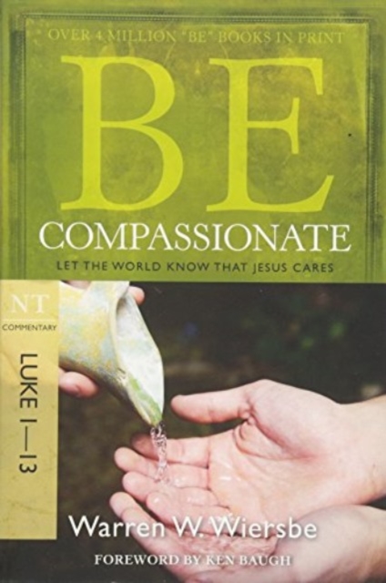 Be Compassionate ( Luke 1- 13 ) : Let the World Know That Jesus Cares, Paperback / softback Book