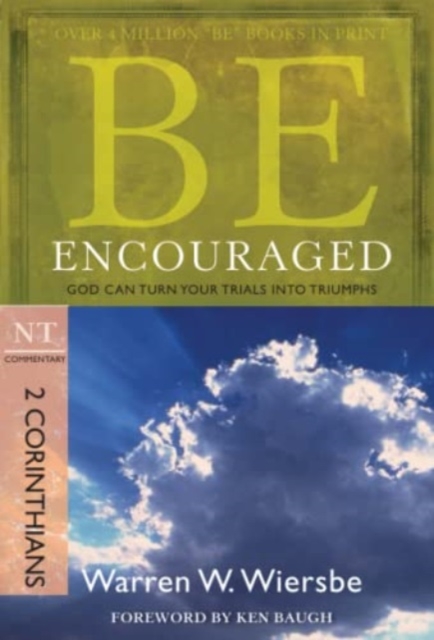 Be Encouraged ( 2 Corinthians ) : God Can Turn Your Trials into Triumphs, Paperback / softback Book