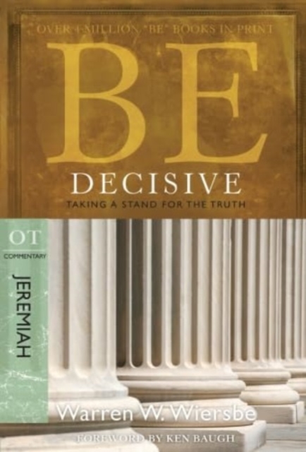 Be Decisive ( Jeremiah ) : Taking A Stand for the Truth, Paperback / softback Book