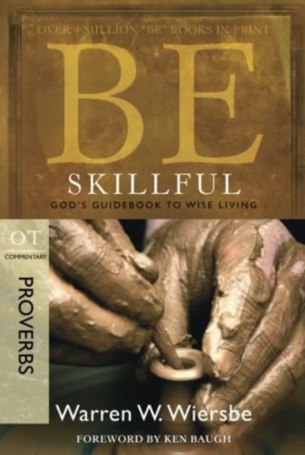 Be Skillful - Proverbs : God'S Guidebook to Wise Living, Paperback / softback Book