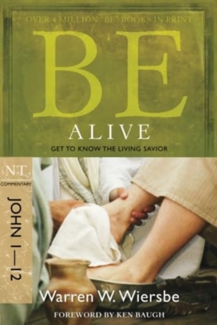 Be Alive - John 1- 12 : Get to Know the Living Savior, Paperback / softback Book
